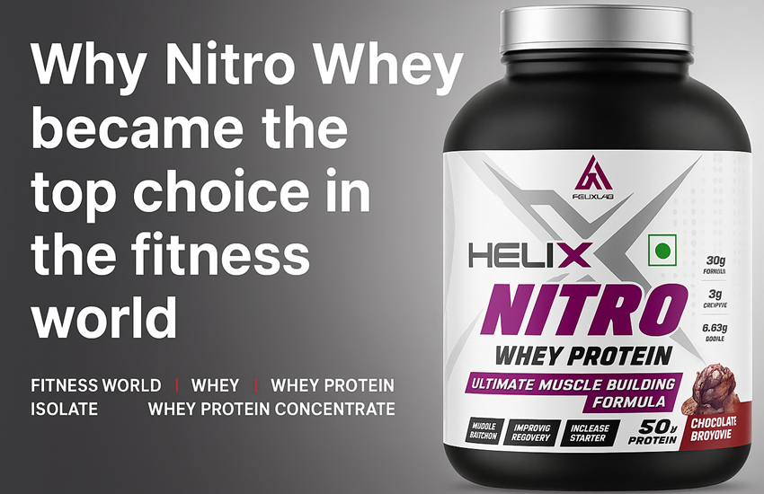 Why Nitro Whey became the top choice in the fitness world